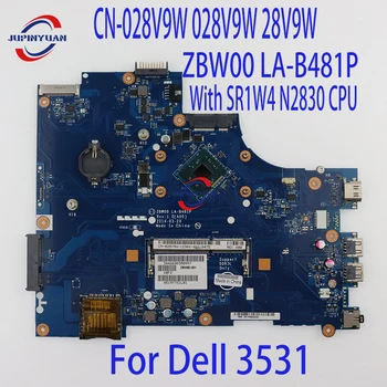 CN-028V9W 028V9W 28V9W Материнская Плата Для ноутбука Dell 3531 Материнская Плата ZBW00 LA-B481P С процессором SR1W4 N2830 DDR3L 100% Полностью Протестирована Хорошо